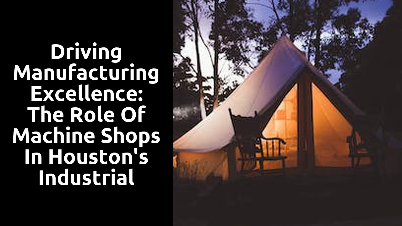 Driving Manufacturing Excellence: The Role of Machine Shops in Houston's Industrial Landscape