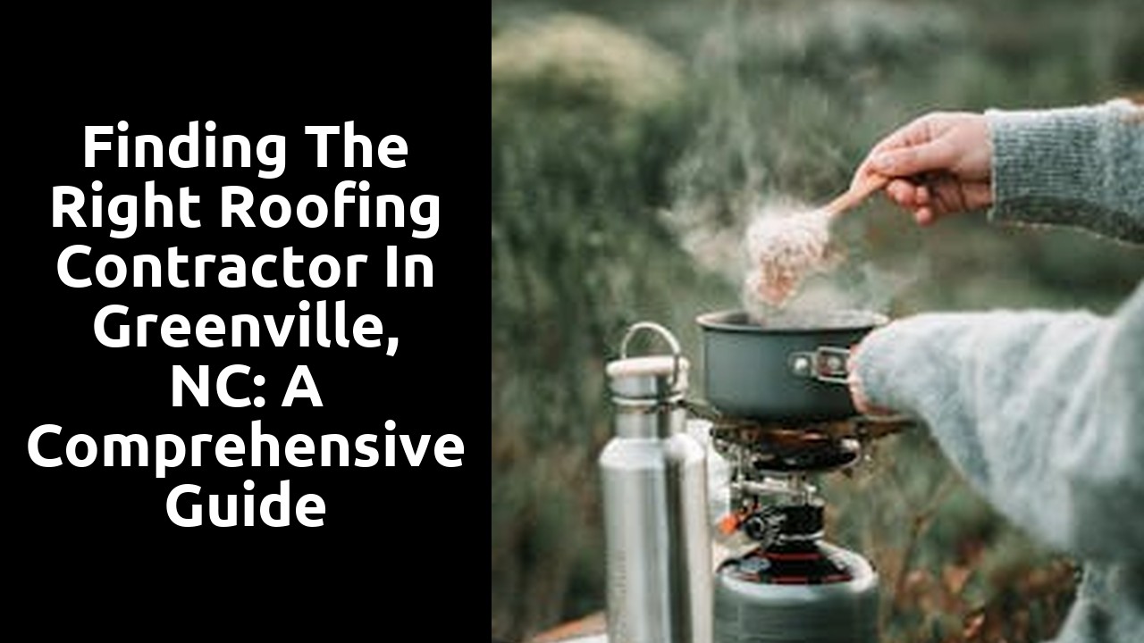 Finding the Right Roofing Contractor in Greenville, NC: A Comprehensive Guide