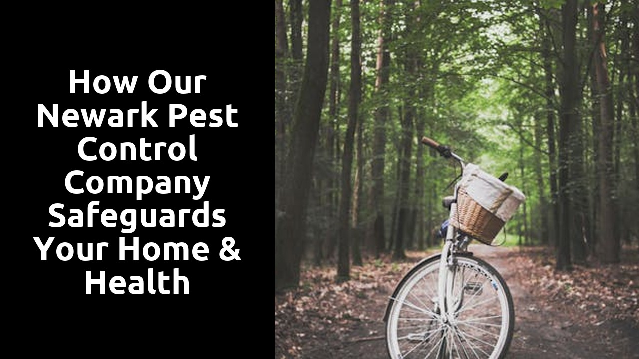 How Our Newark Pest Control Company Safeguards Your Home & Health