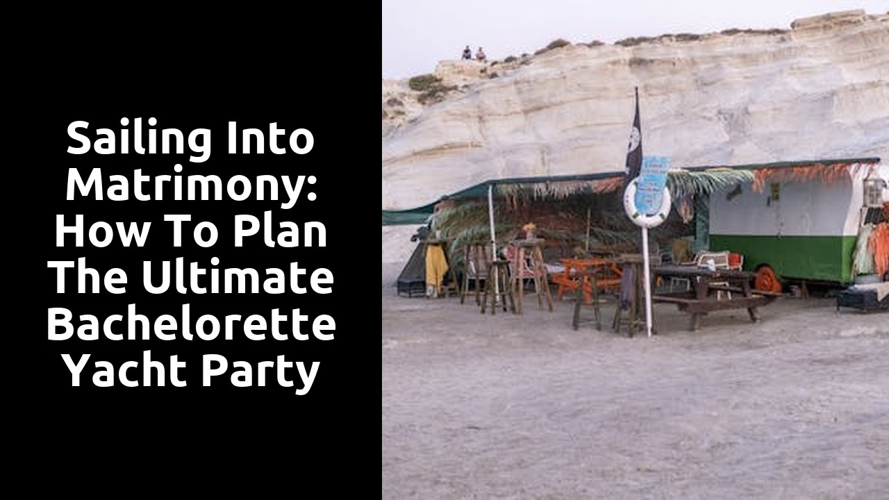 Sailing Into Matrimony: How to Plan the Ultimate Bachelorette Yacht Party