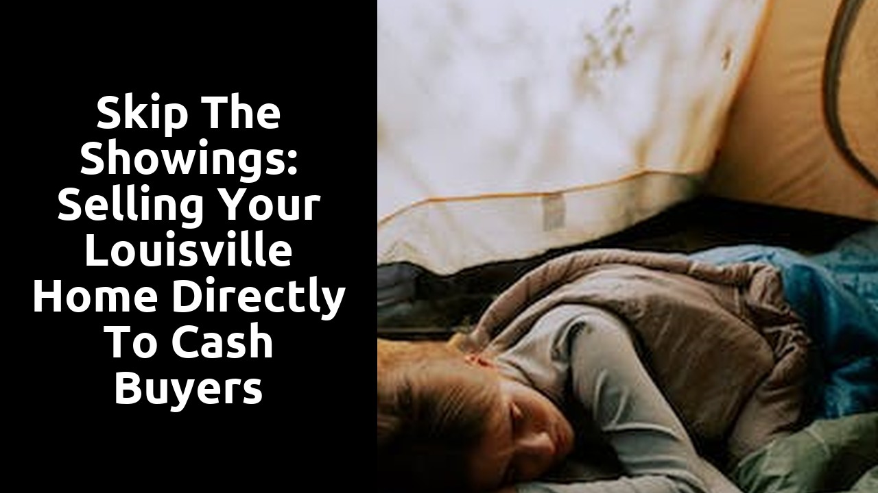 Skip the Showings: Selling Your Louisville Home Directly to Cash Buyers